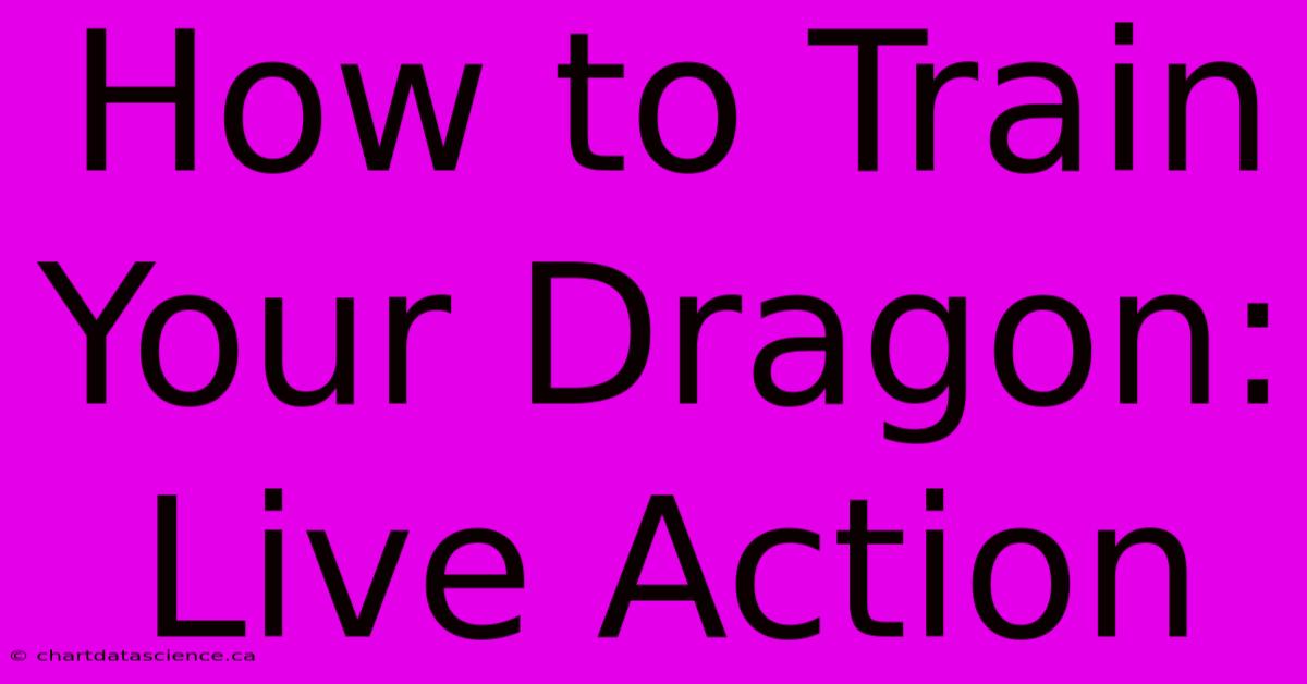 How To Train Your Dragon: Live Action