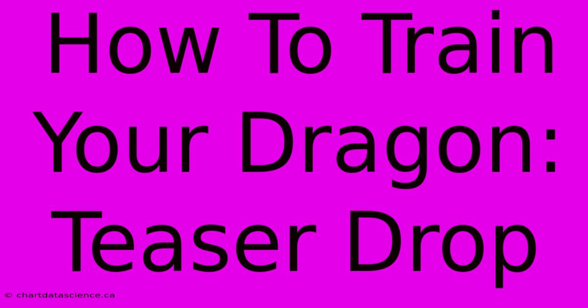 How To Train Your Dragon: Teaser Drop