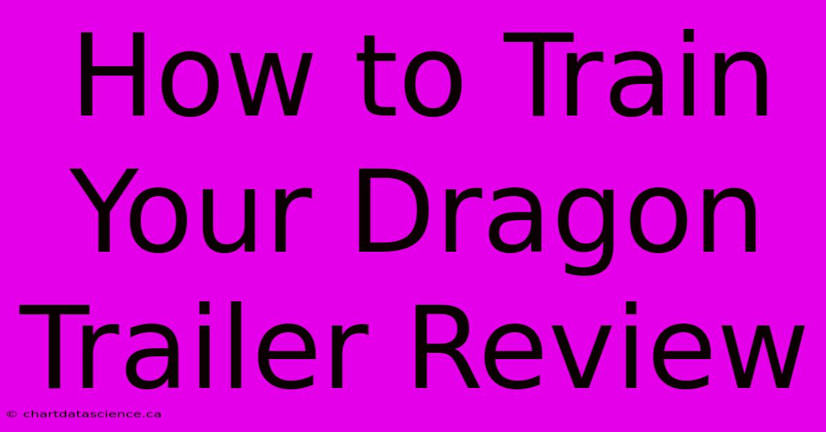 How To Train Your Dragon Trailer Review