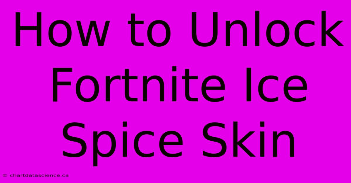 How To Unlock Fortnite Ice Spice Skin