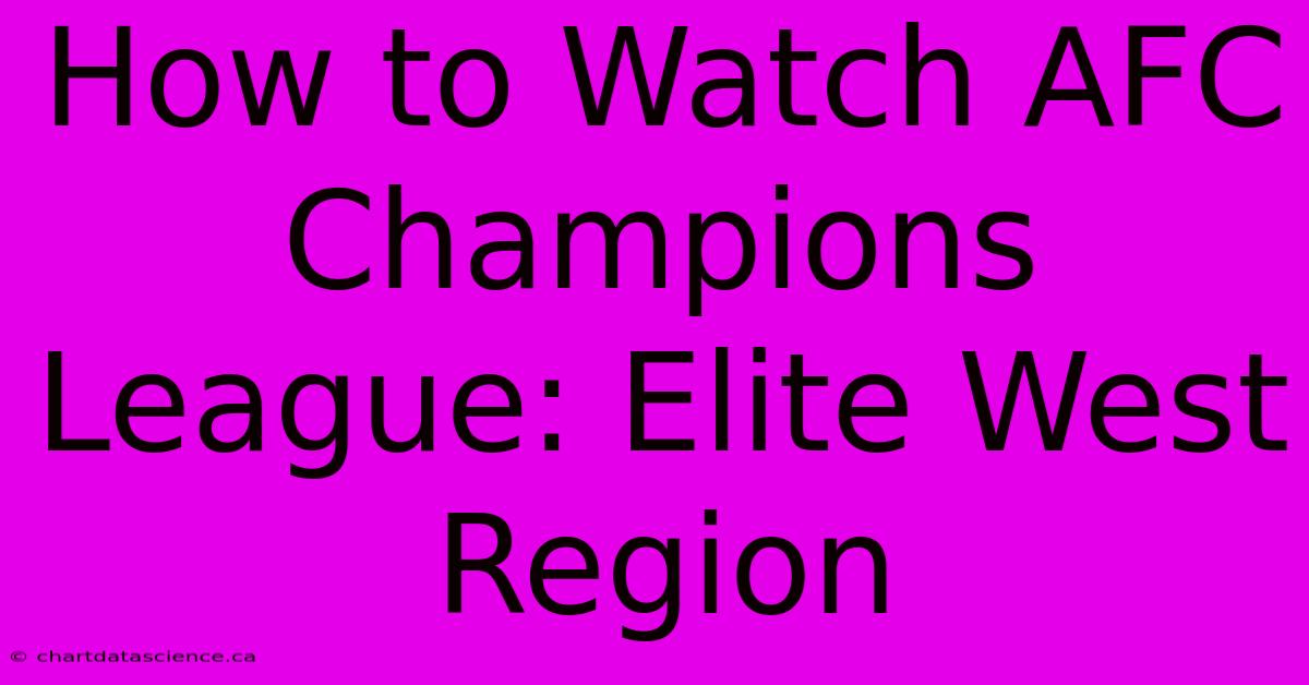 How To Watch AFC Champions League: Elite West Region