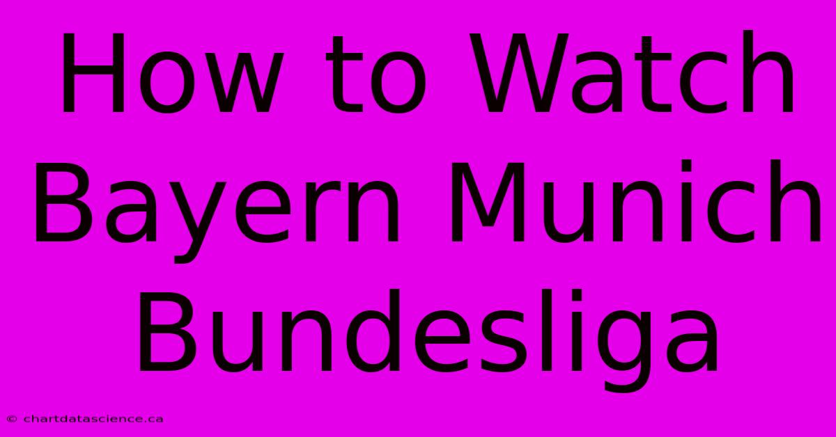 How To Watch Bayern Munich Bundesliga