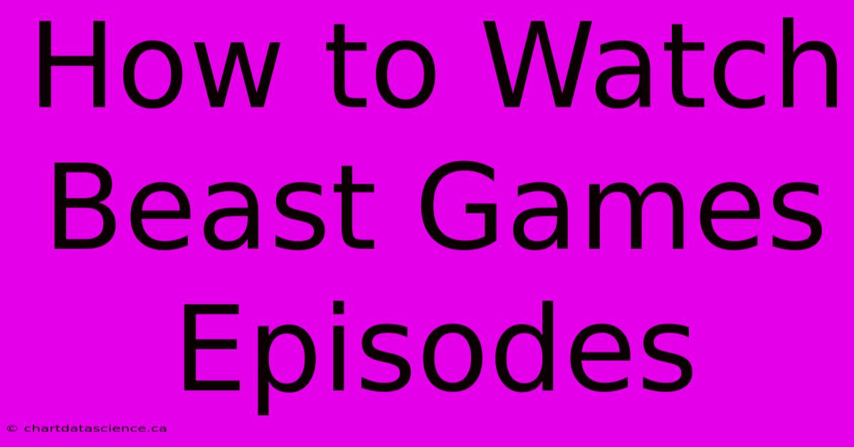 How To Watch Beast Games Episodes