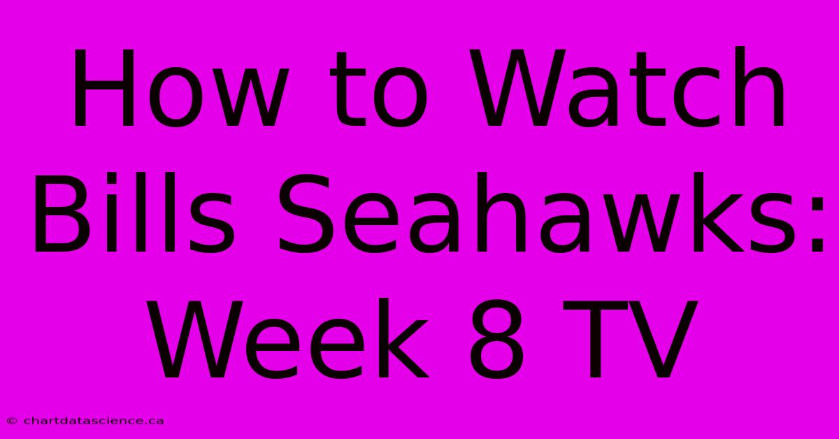 How To Watch Bills Seahawks: Week 8 TV