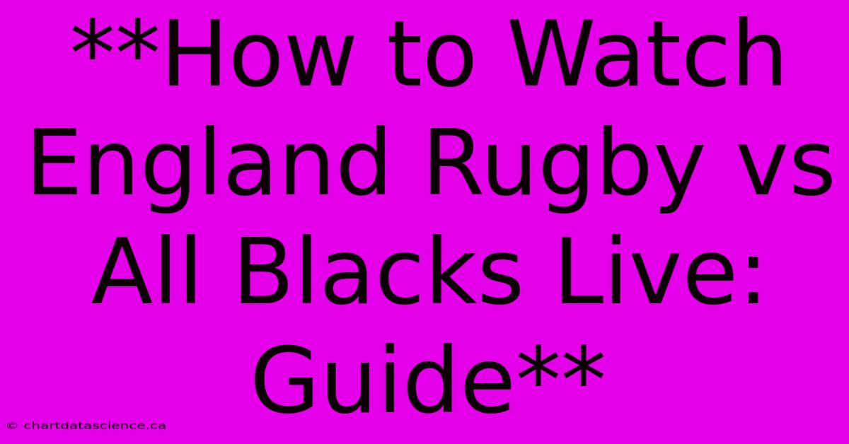 **How To Watch England Rugby Vs All Blacks Live: Guide** 