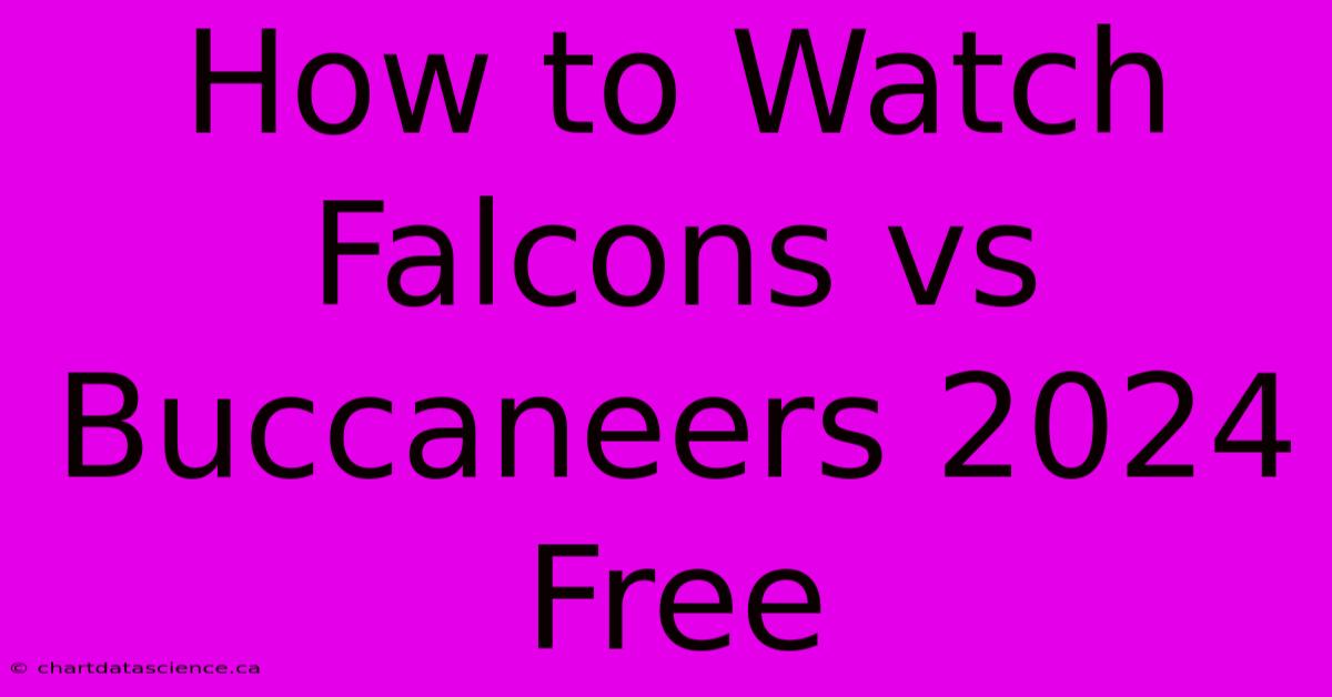 How To Watch Falcons Vs Buccaneers 2024 Free