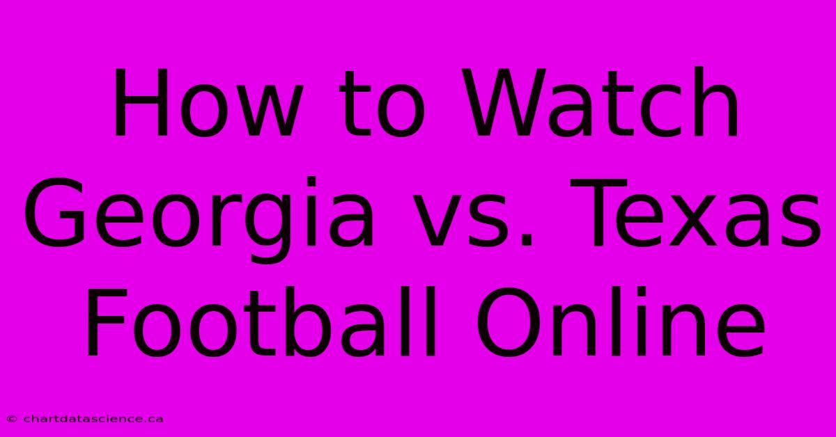 How To Watch Vs. Texas Football Online