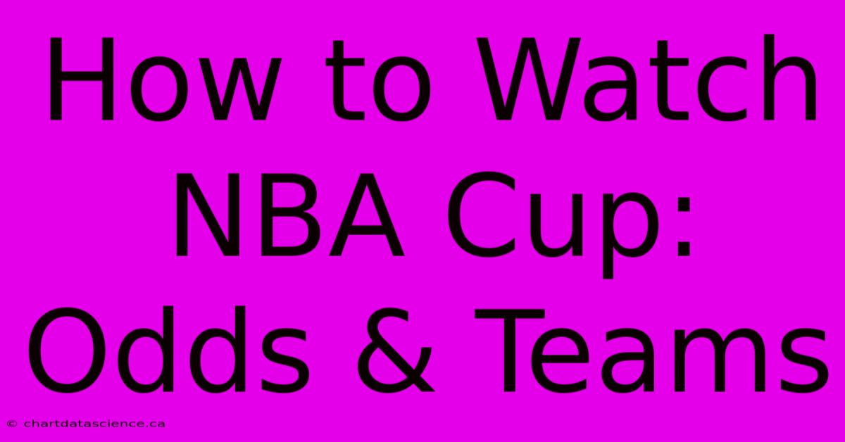 How To Watch NBA Cup: Odds & Teams