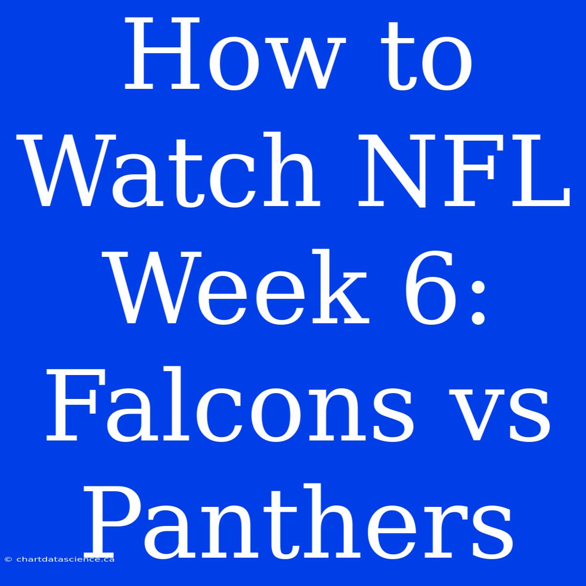 How To Watch NFL Week 6: Falcons Vs Panthers