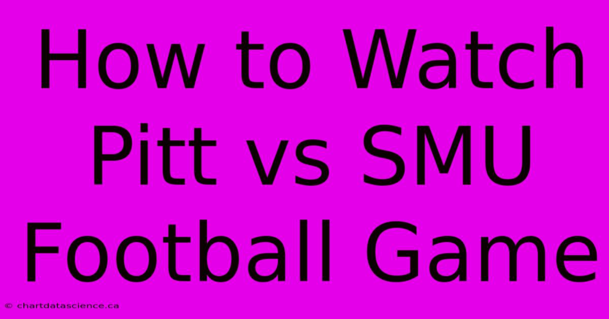 How To Watch Pitt Vs SMU Football Game