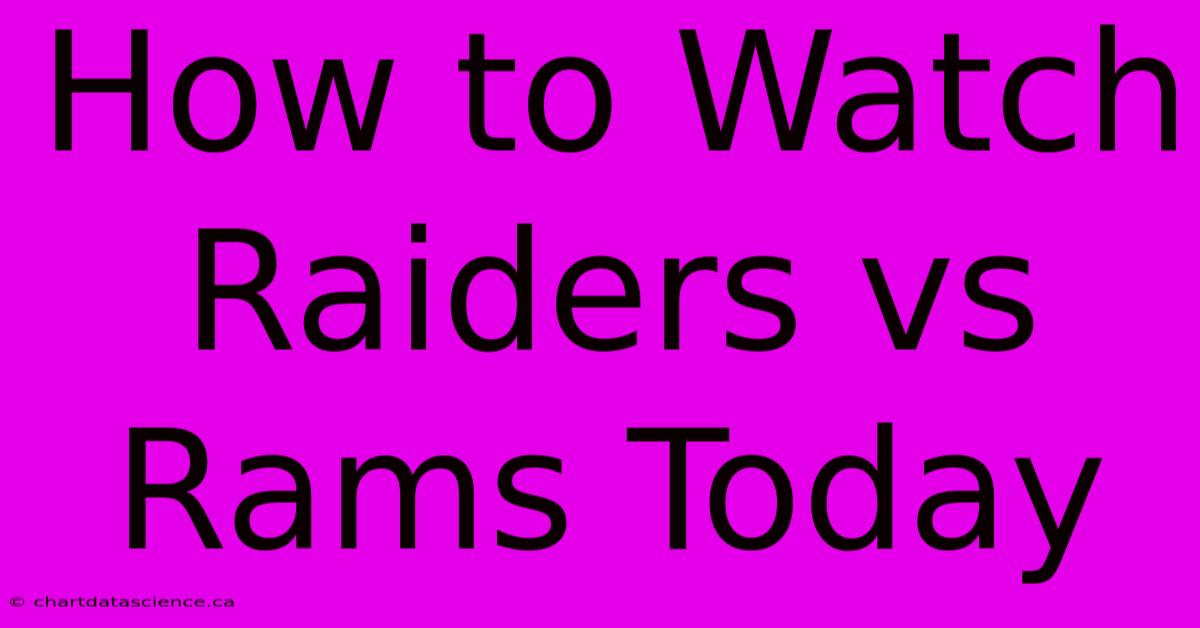 How To Watch Raiders Vs Rams Today