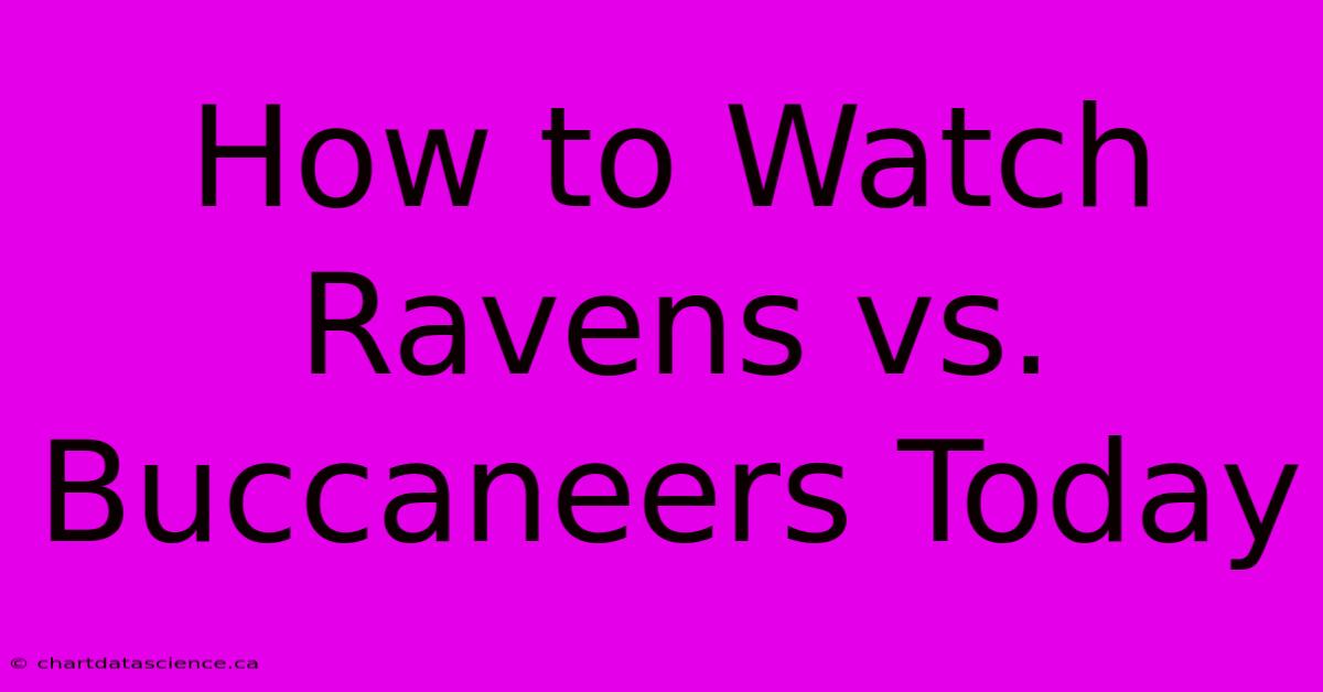 How To Watch Ravens Vs. Buccaneers Today