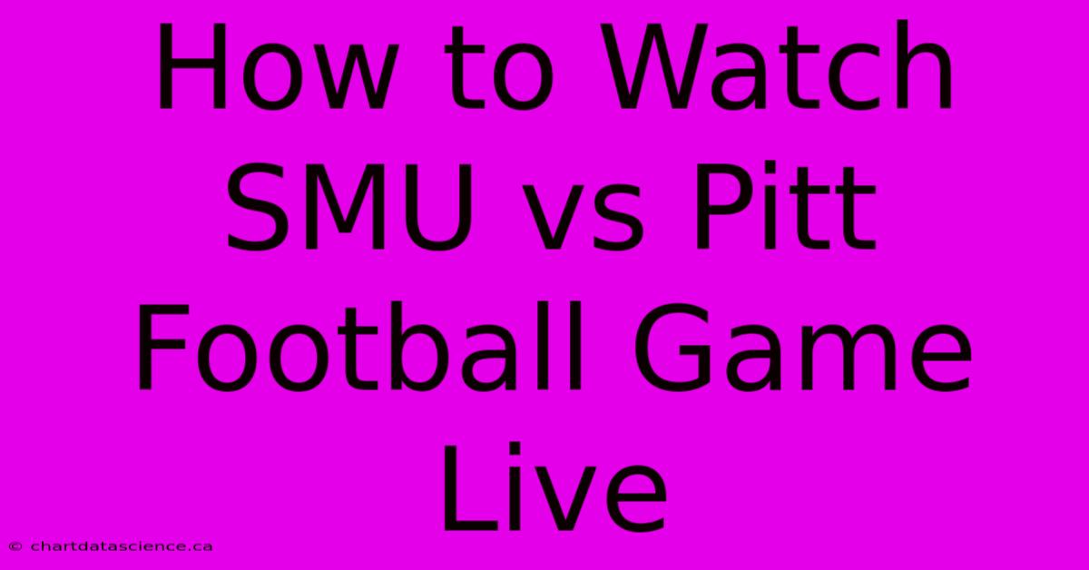 How To Watch SMU Vs Pitt Football Game Live