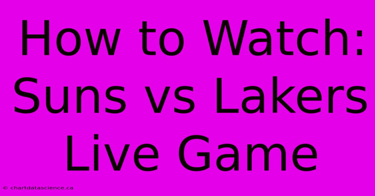 How To Watch: Suns Vs Lakers Live Game