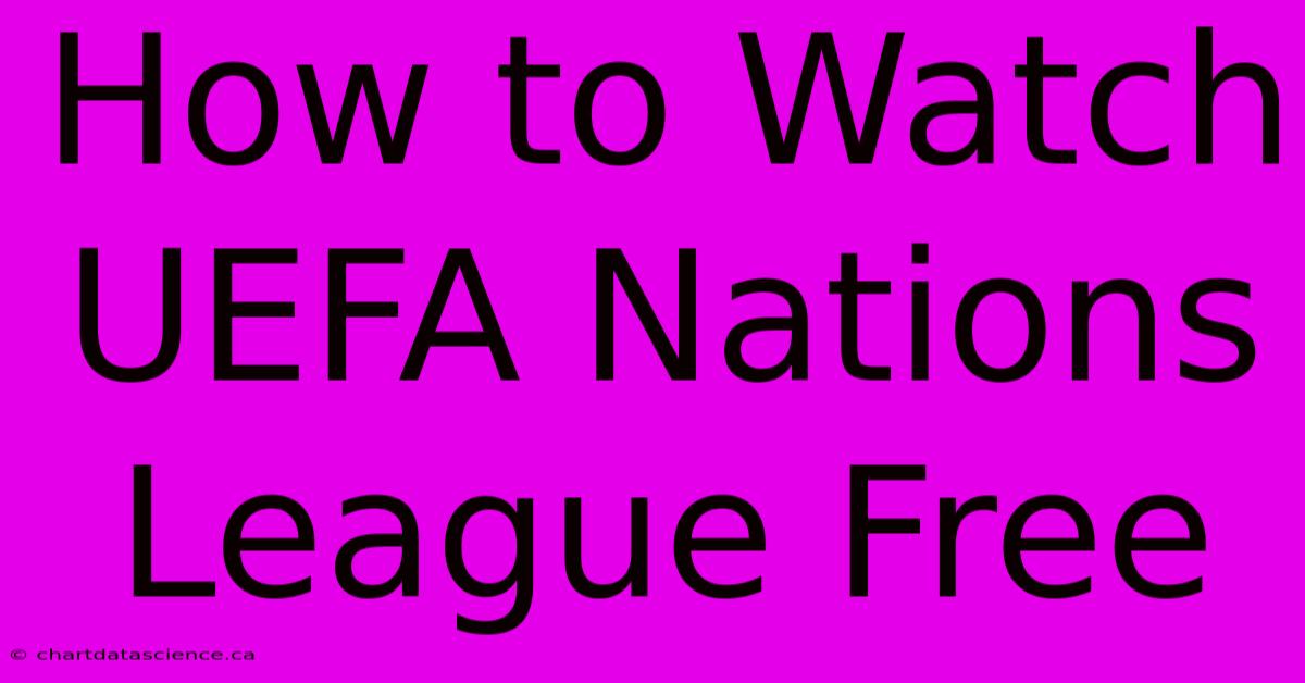 How To Watch UEFA Nations League Free