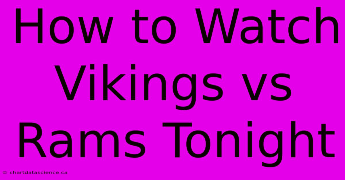 How To Watch Vikings Vs Rams Tonight