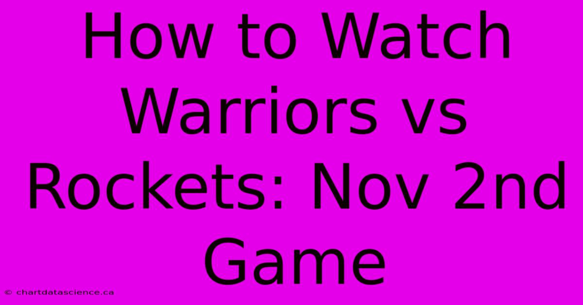 How To Watch Warriors Vs Rockets: Nov 2nd Game