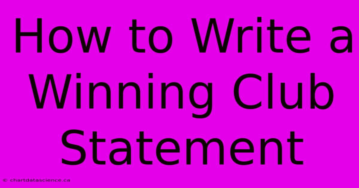 How To Write A Winning Club Statement