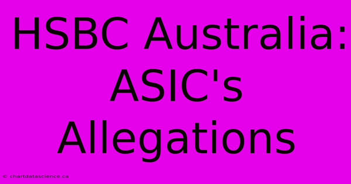 HSBC Australia: ASIC's Allegations