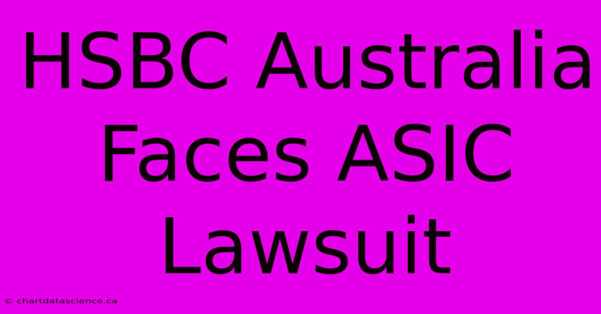 HSBC Australia Faces ASIC Lawsuit