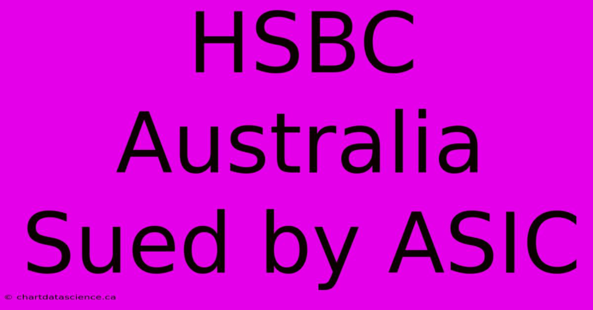 HSBC Australia Sued By ASIC