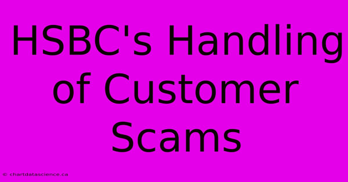 HSBC's Handling Of Customer Scams