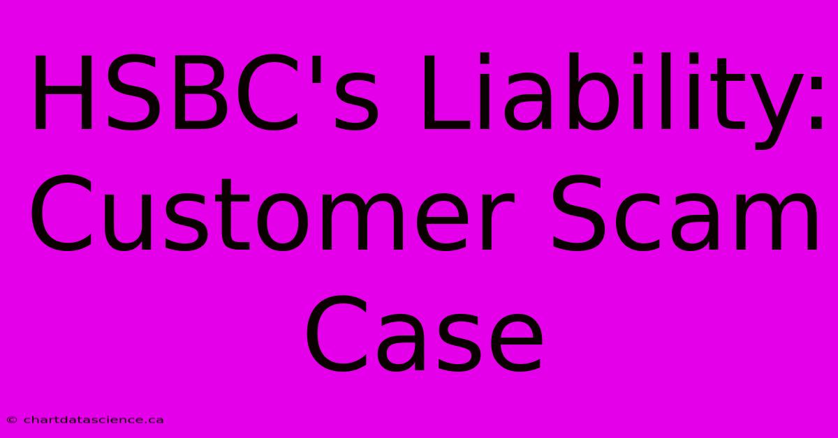 HSBC's Liability:  Customer Scam Case