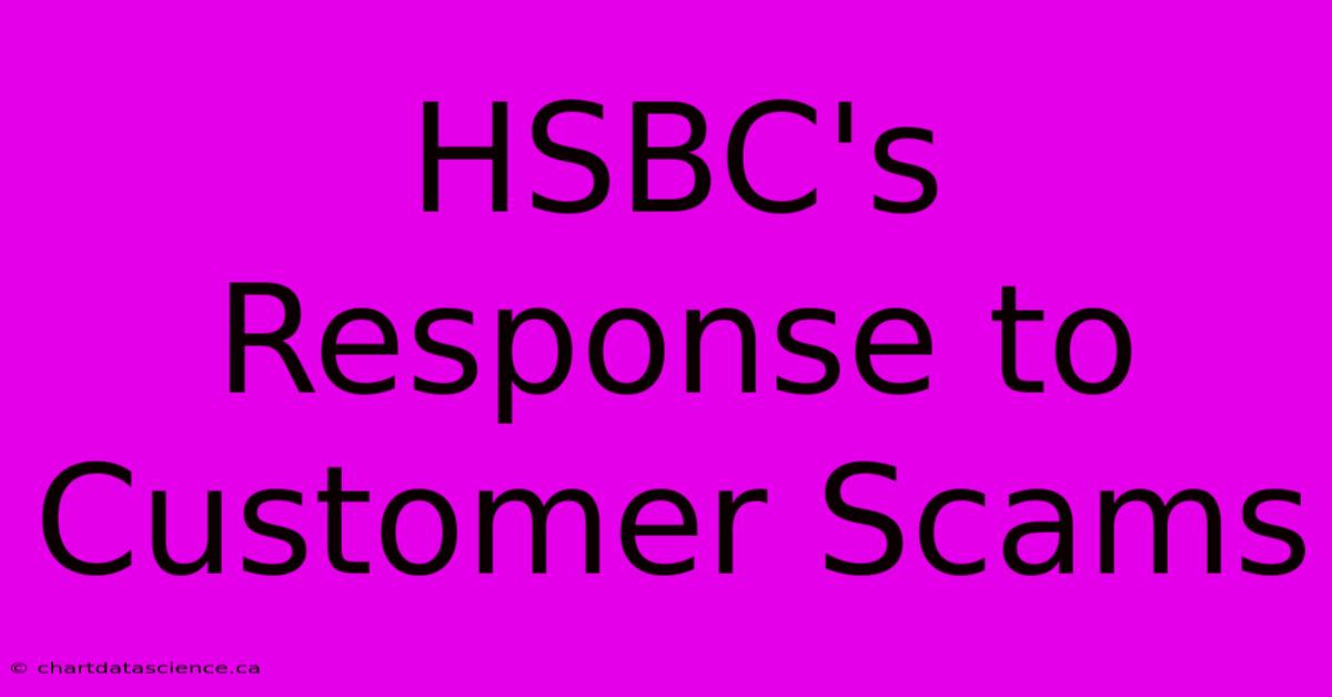 HSBC's Response To Customer Scams