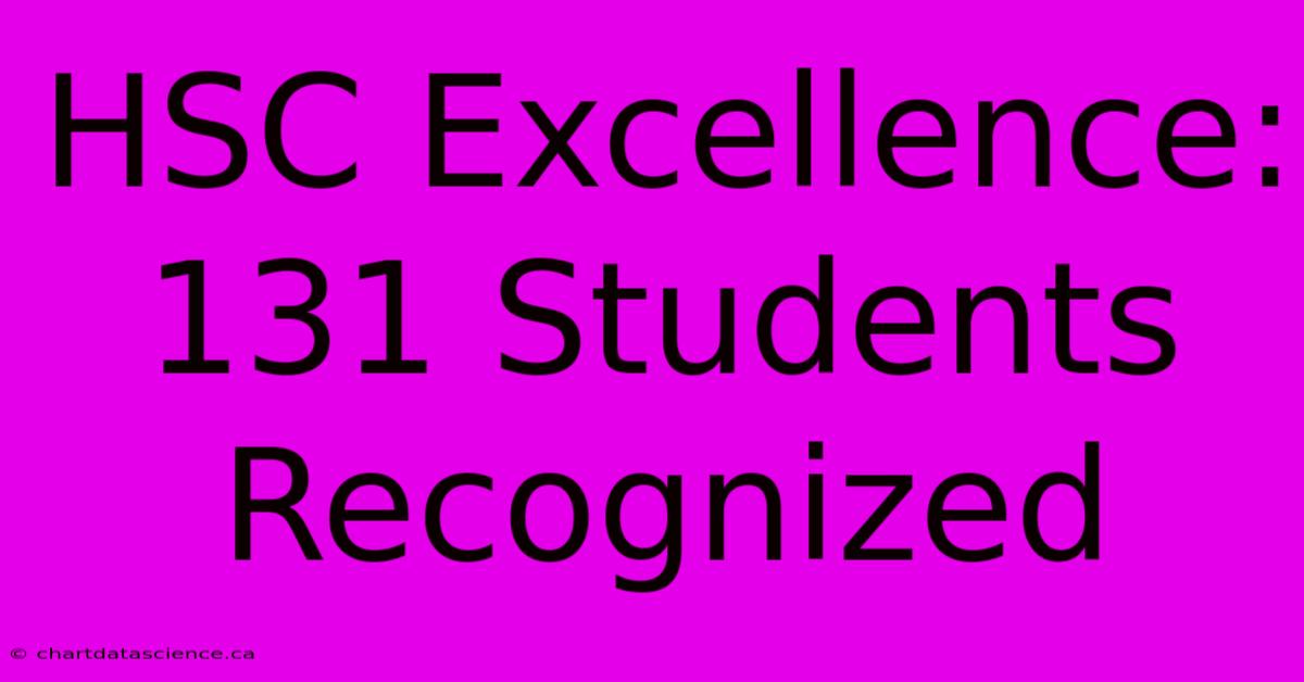 HSC Excellence: 131 Students Recognized