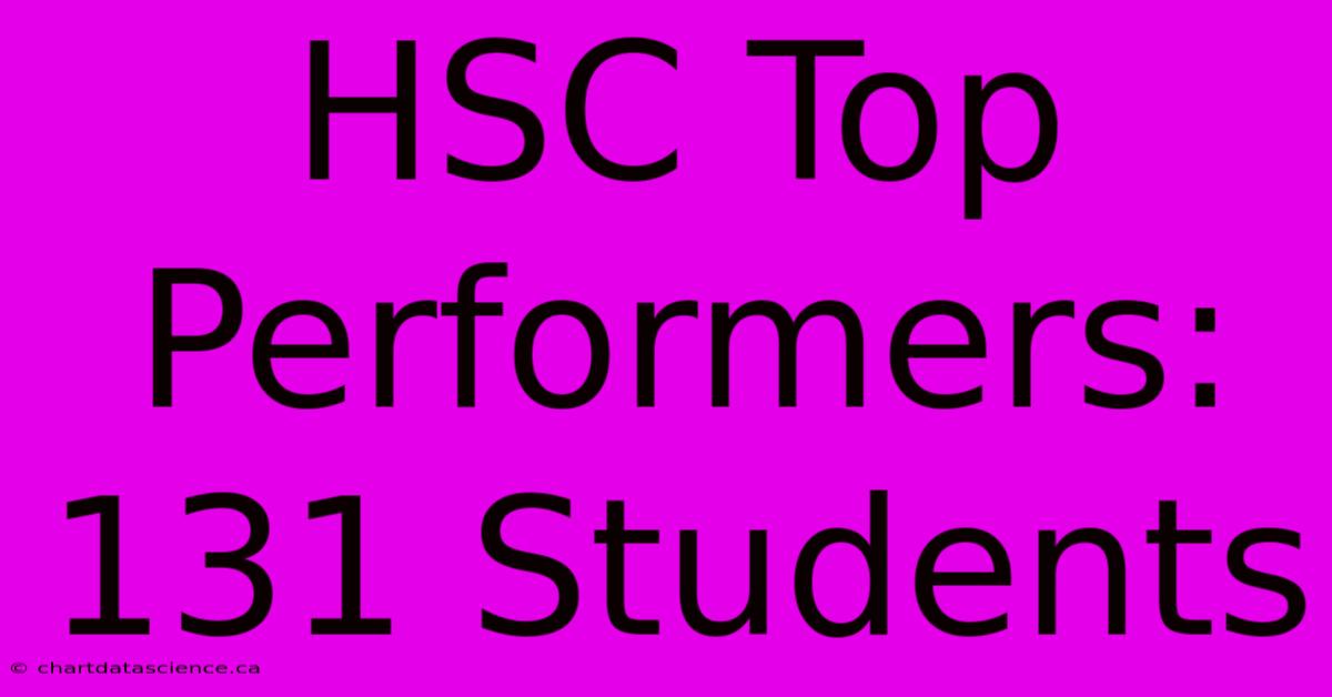 HSC Top Performers: 131 Students