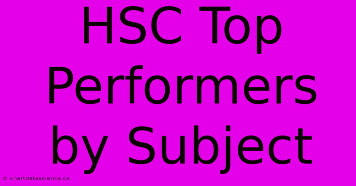 HSC Top Performers By Subject