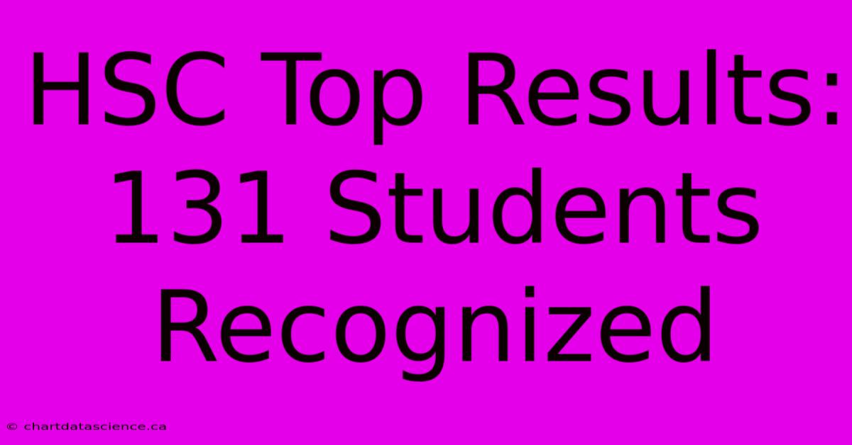 HSC Top Results: 131 Students Recognized