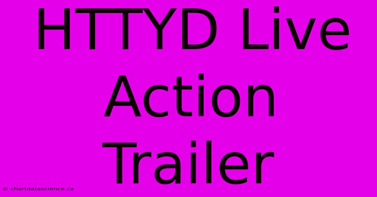 HTTYD Live Action Trailer