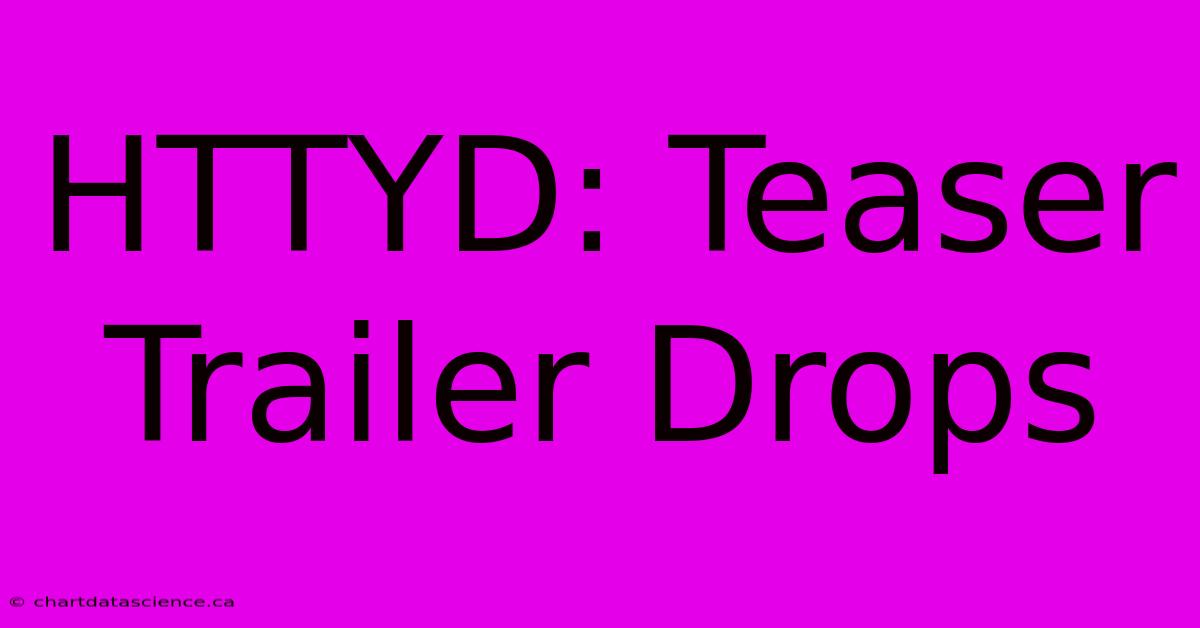 HTTYD: Teaser Trailer Drops