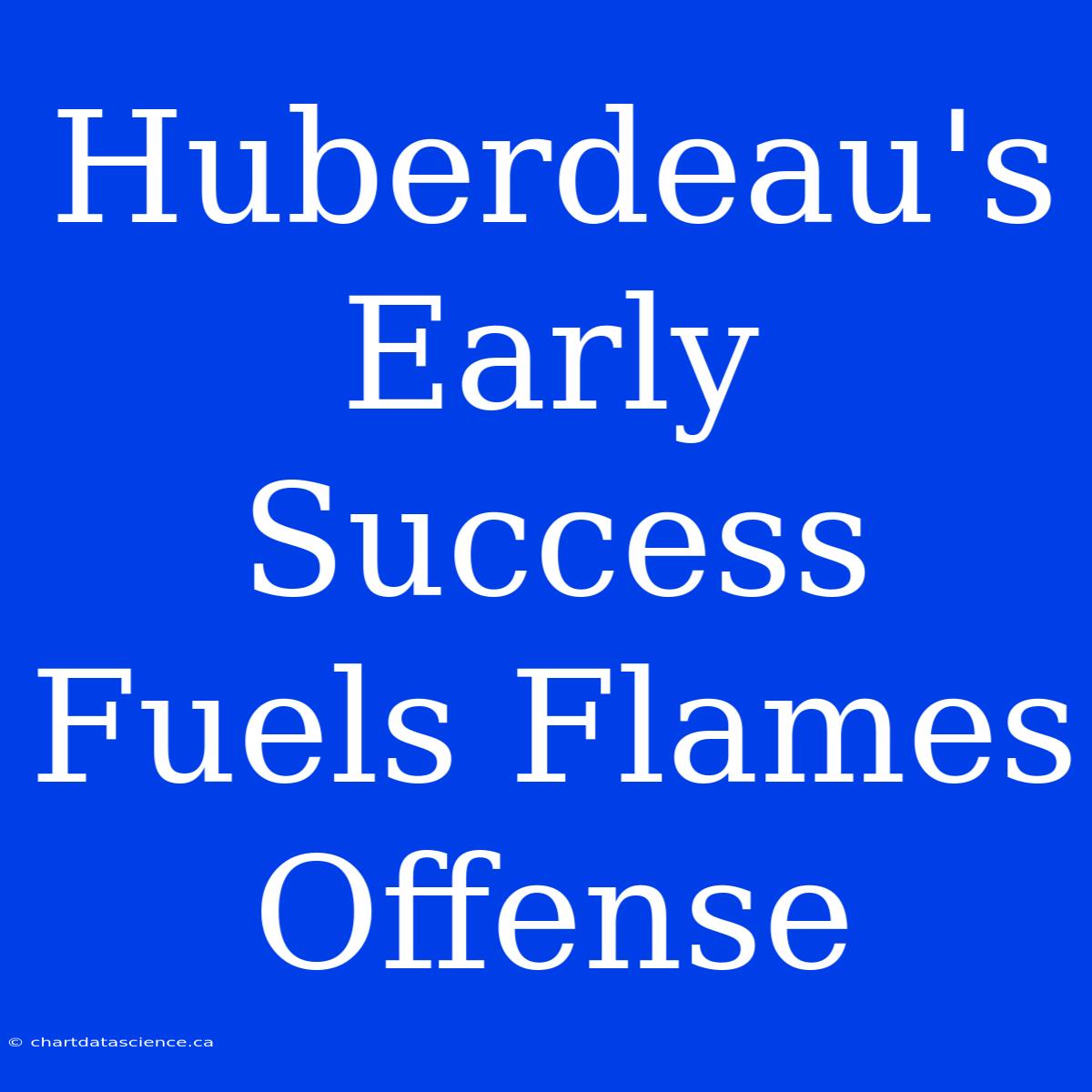 Huberdeau's Early Success Fuels Flames Offense