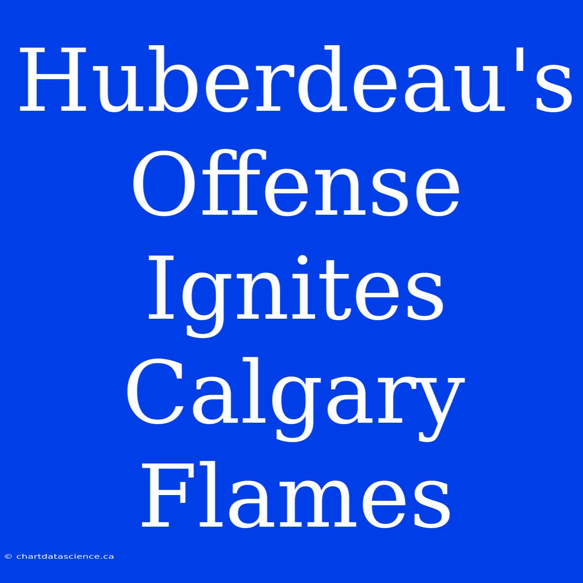 Huberdeau's Offense Ignites Calgary Flames