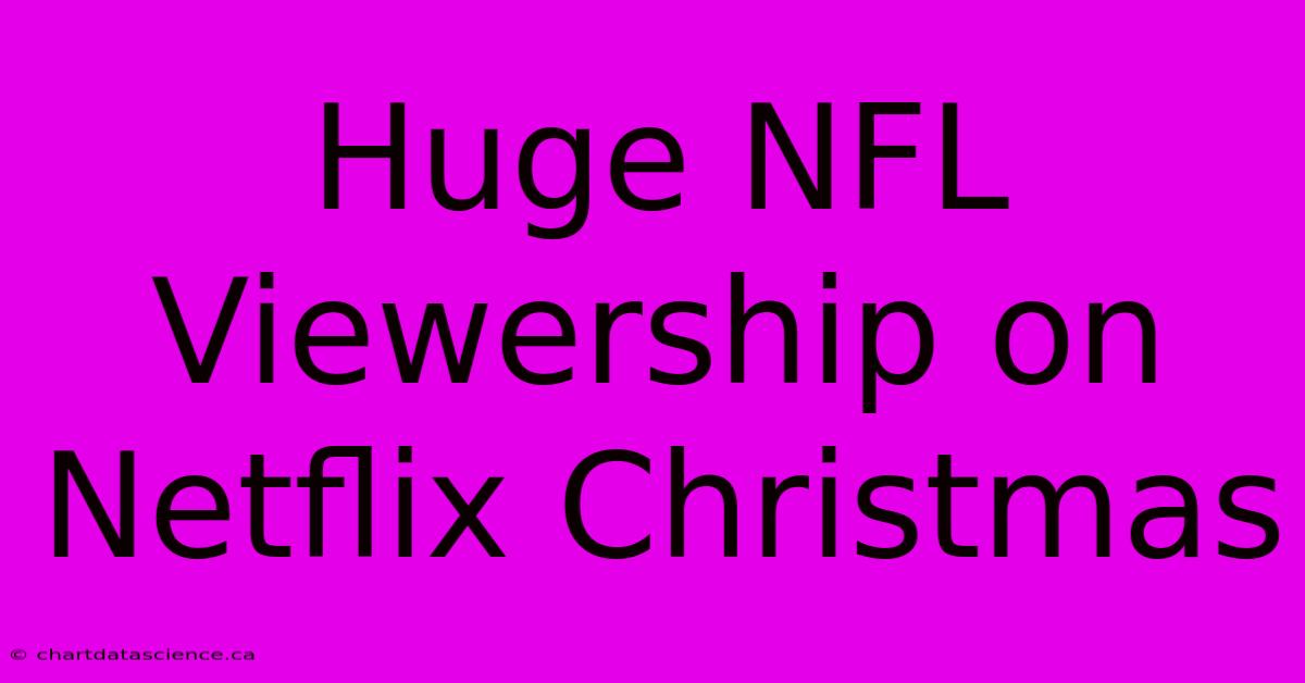 Huge NFL Viewership On Netflix Christmas