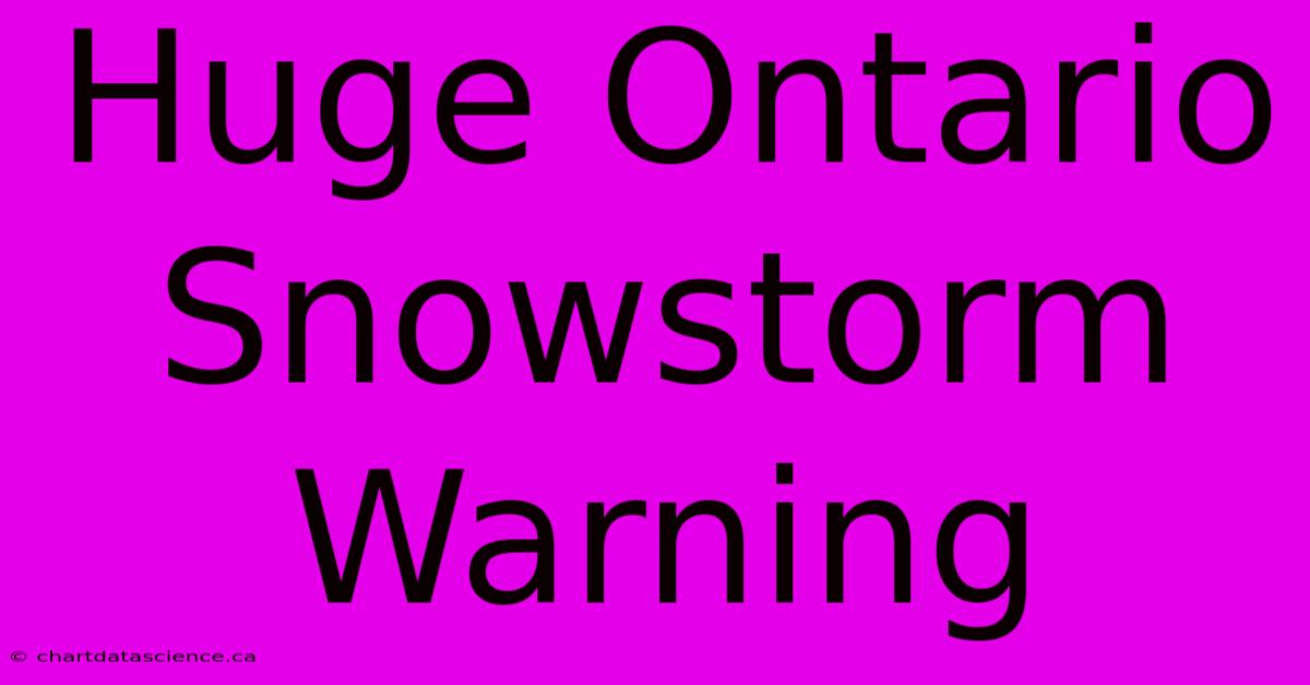 Huge Ontario Snowstorm Warning