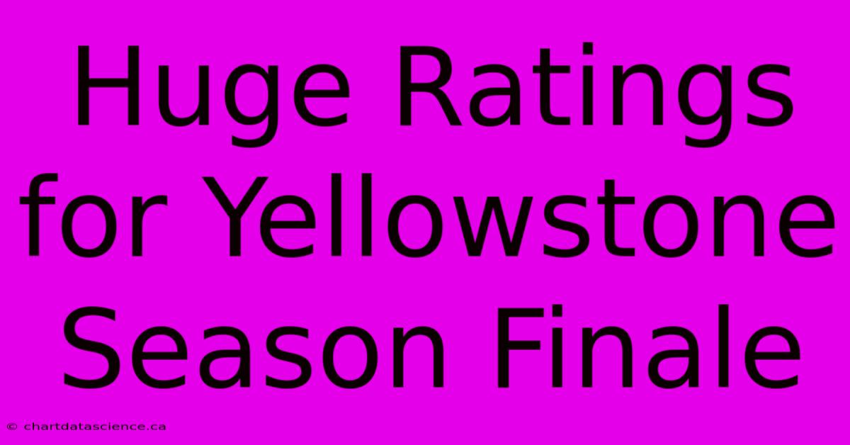 Huge Ratings For Yellowstone Season Finale