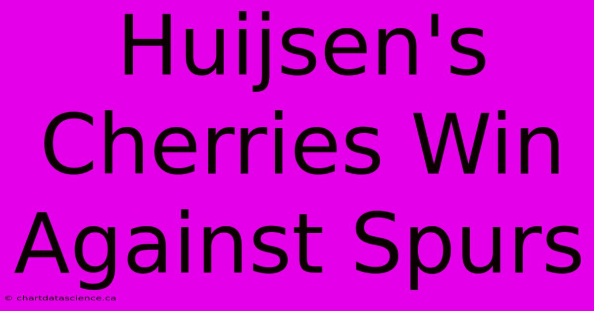 Huijsen's Cherries Win Against Spurs