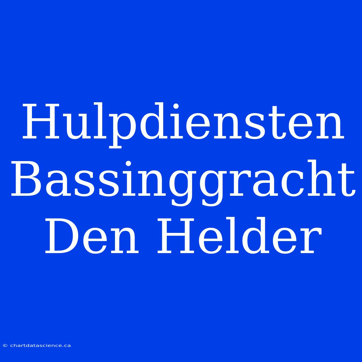 Hulpdiensten Bassinggracht Den Helder