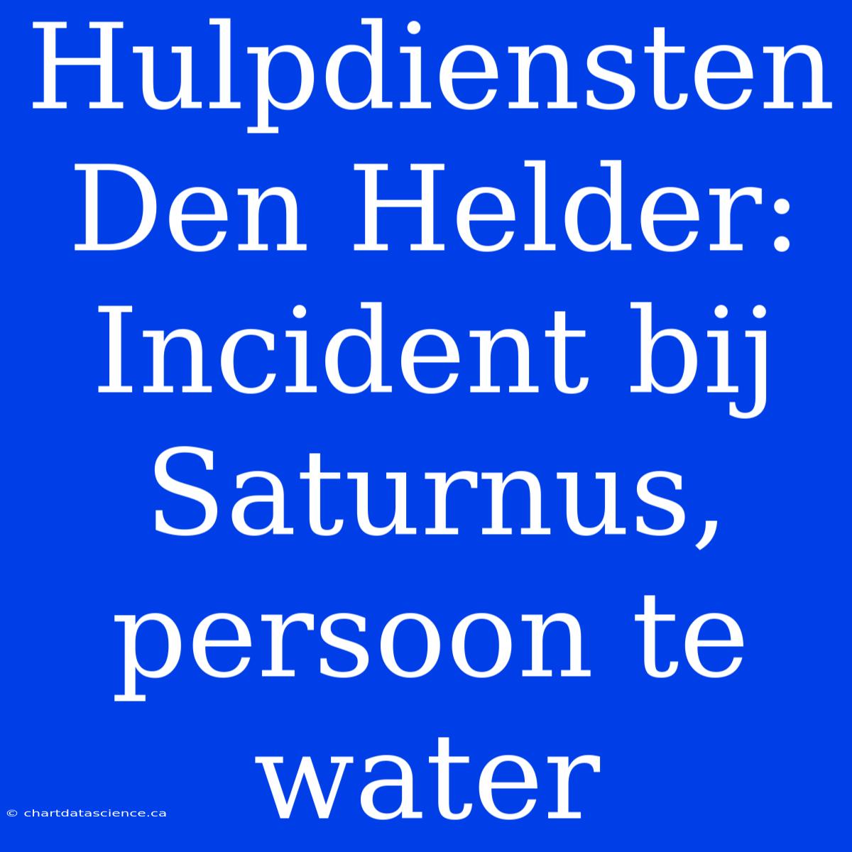 Hulpdiensten Den Helder: Incident Bij Saturnus, Persoon Te Water