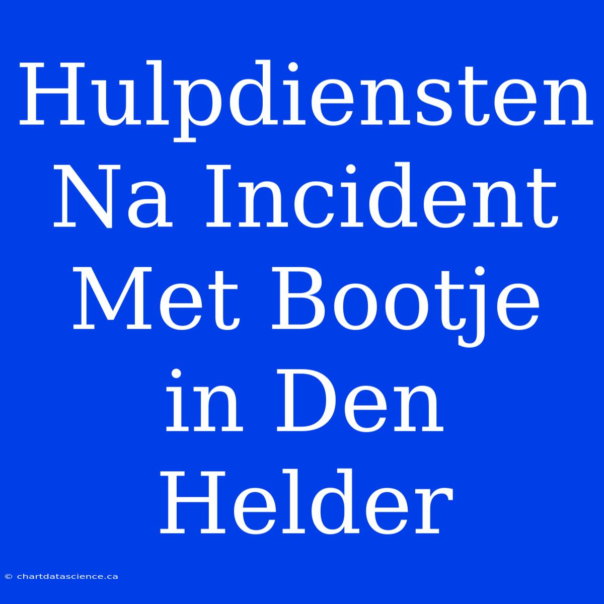 Hulpdiensten Na Incident Met Bootje In Den Helder