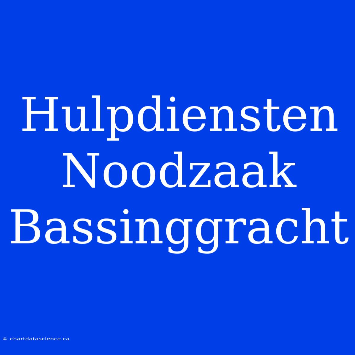 Hulpdiensten Noodzaak Bassinggracht