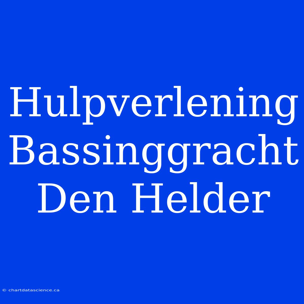 Hulpverlening Bassinggracht Den Helder