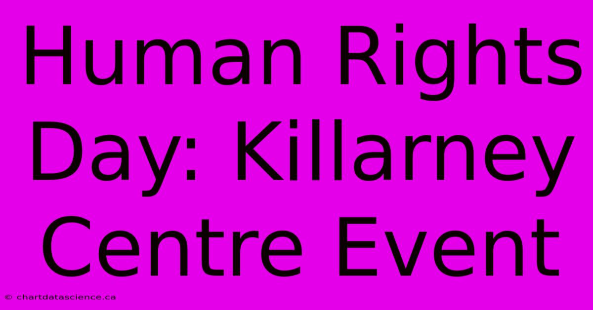 Human Rights Day: Killarney Centre Event