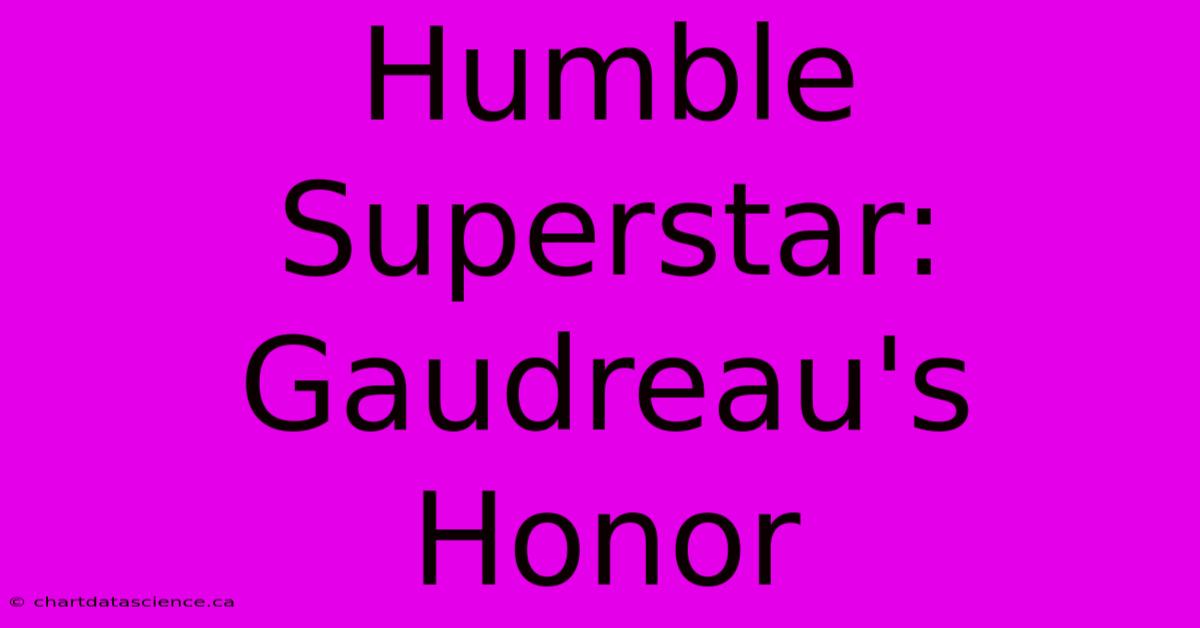 Humble Superstar: Gaudreau's Honor