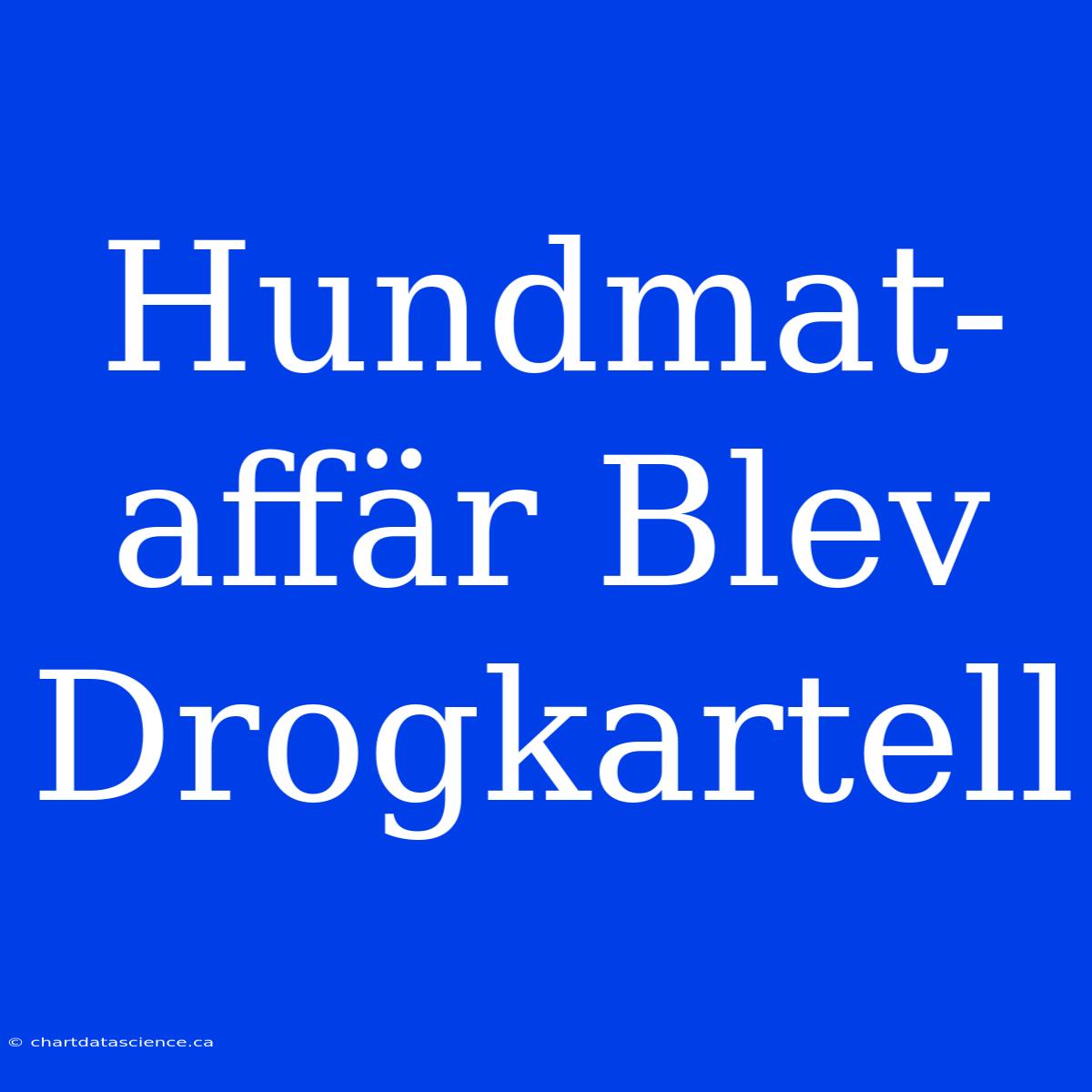 Hundmat-affär Blev Drogkartell