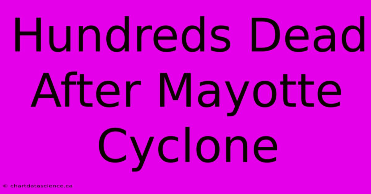 Hundreds Dead After Mayotte Cyclone