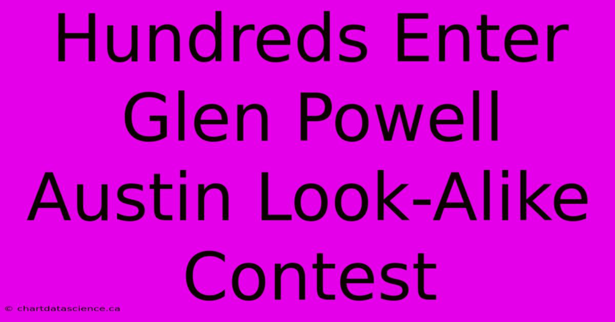 Hundreds Enter Glen Powell Austin Look-Alike Contest